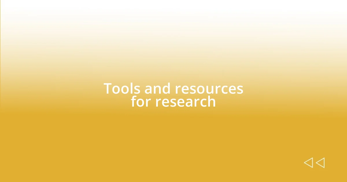 Tools and resources for research