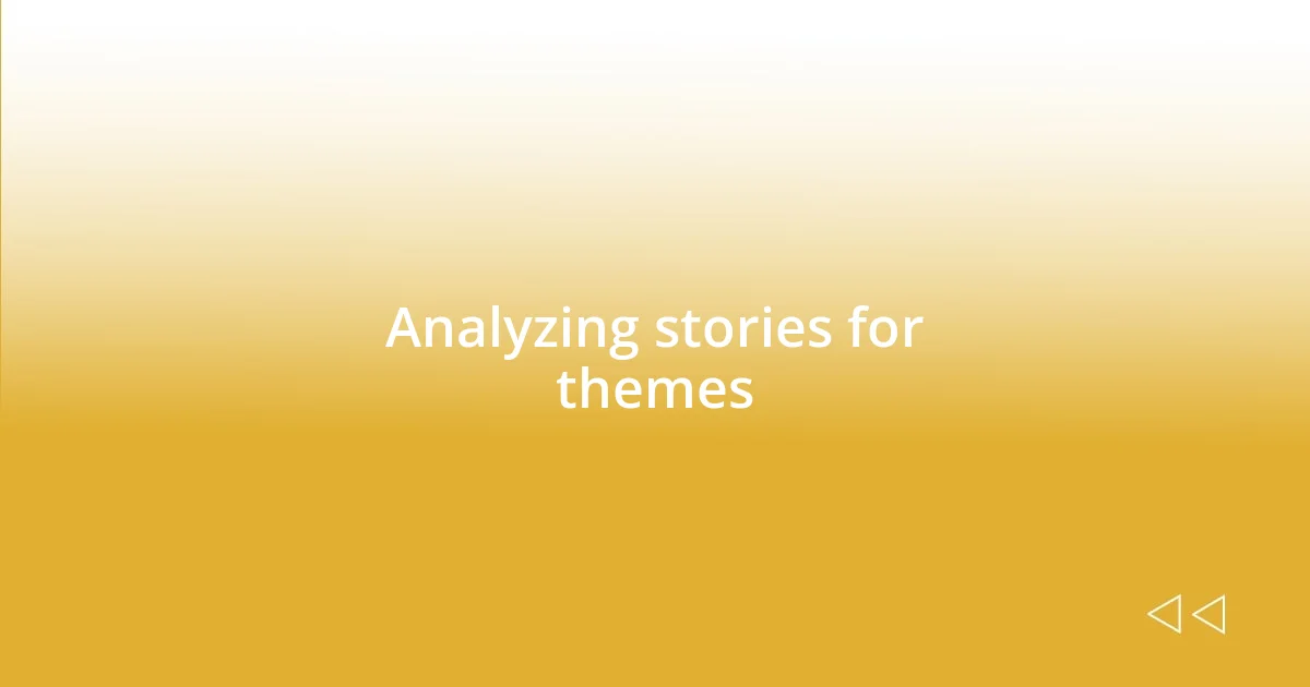 Analyzing stories for themes