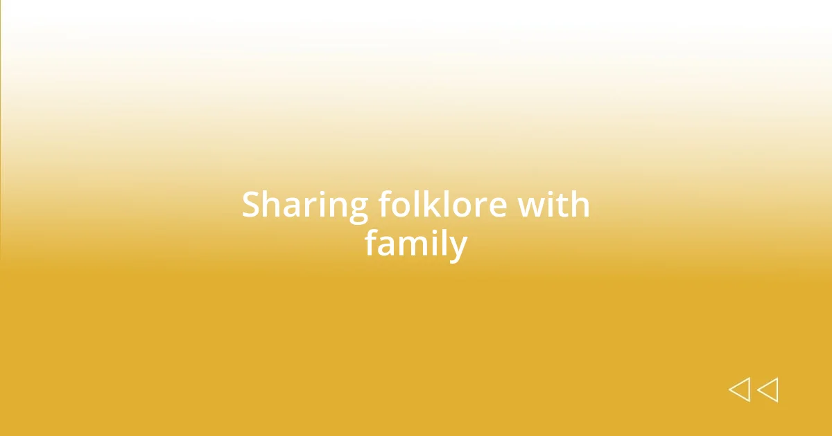 Sharing folklore with family