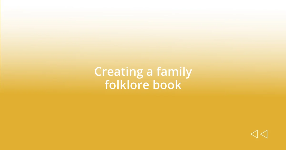 Creating a family folklore book