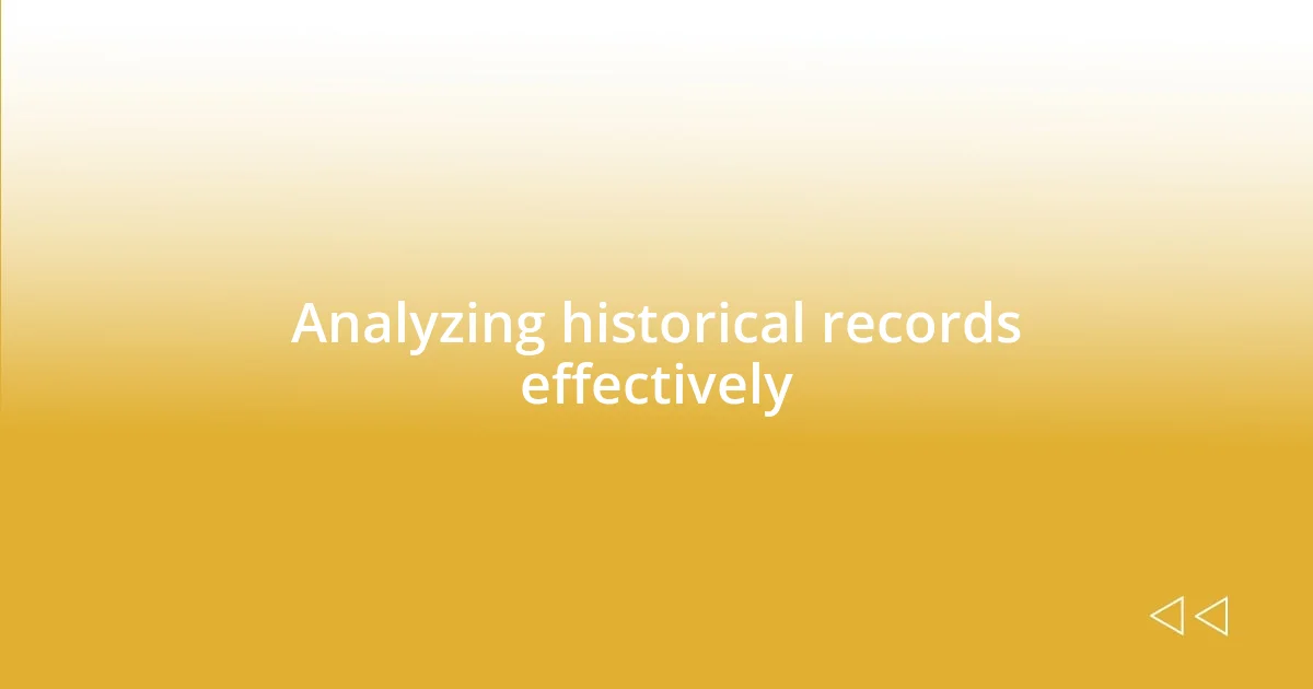 Analyzing historical records effectively