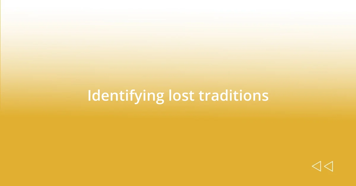 Identifying lost traditions