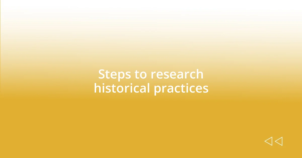 Steps to research historical practices