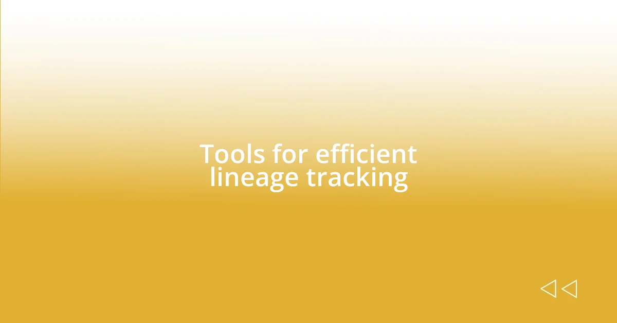 Tools for efficient lineage tracking