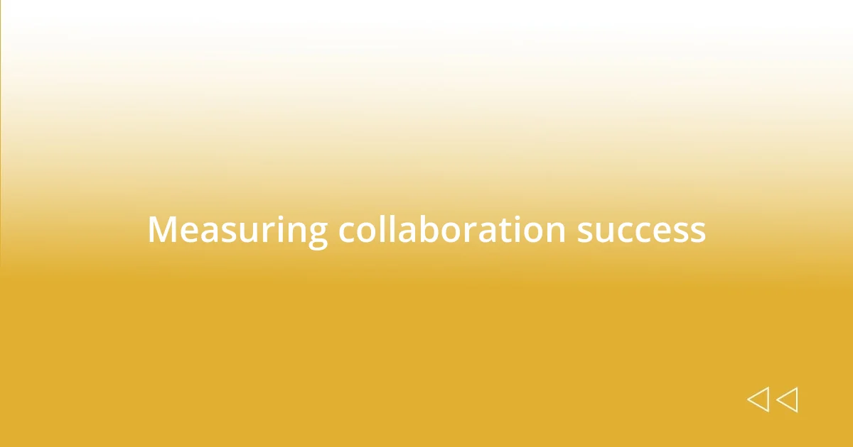 Measuring collaboration success