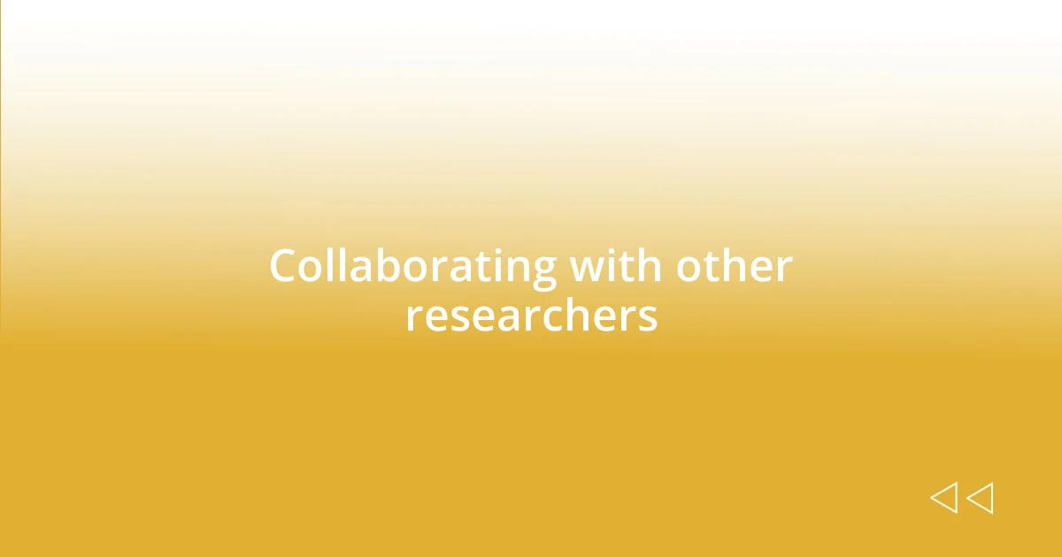 Collaborating with other researchers