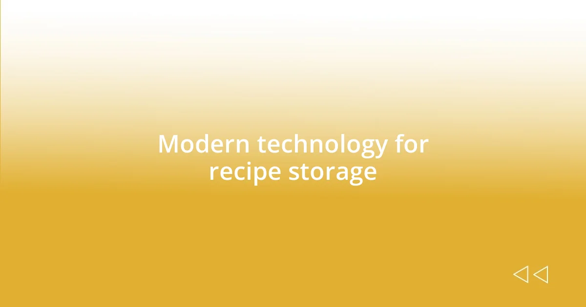 Modern technology for recipe storage