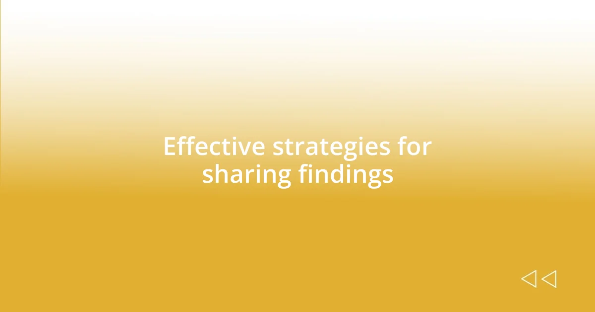 Effective strategies for sharing findings