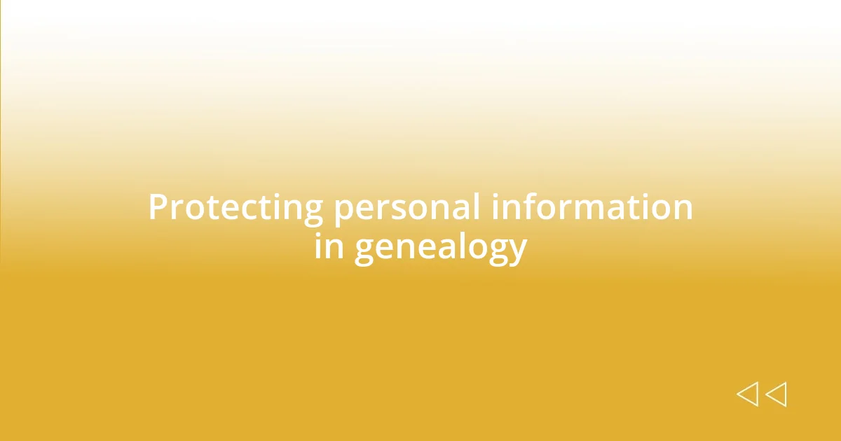 Protecting personal information in genealogy