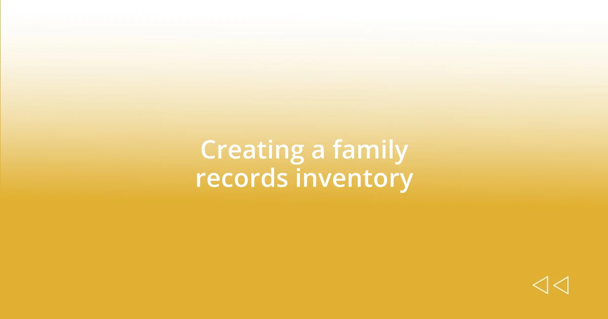 Creating a family records inventory