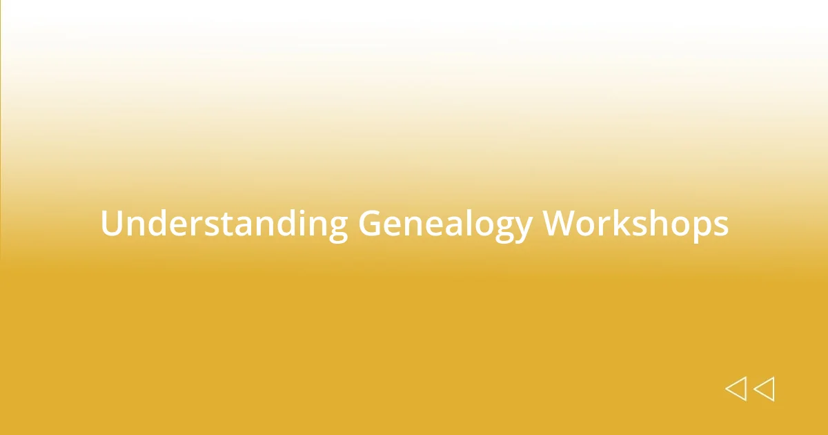 Understanding Genealogy Workshops