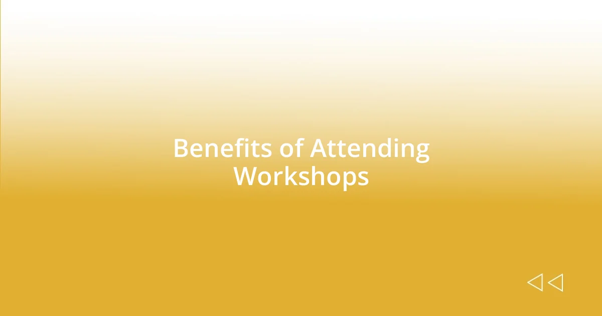 Benefits of Attending Workshops