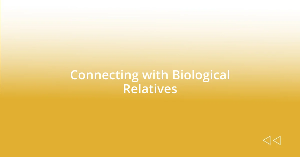 Connecting with Biological Relatives