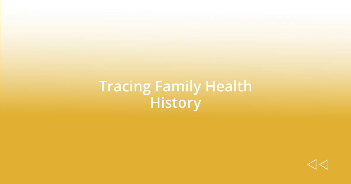 Tracing Family Health History