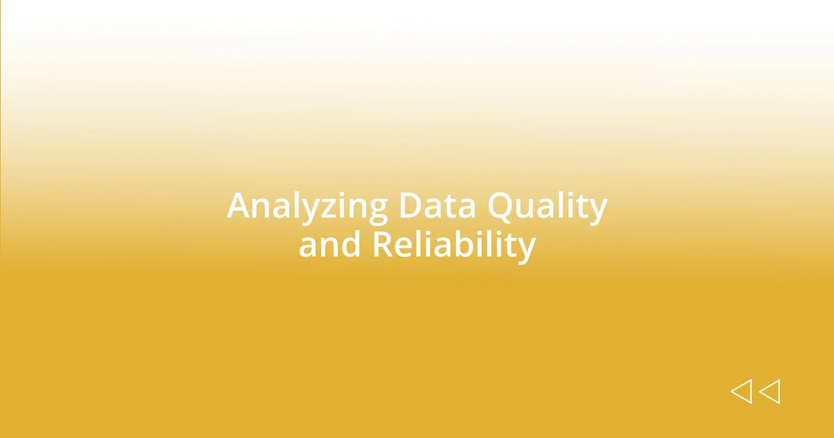 Analyzing Data Quality and Reliability