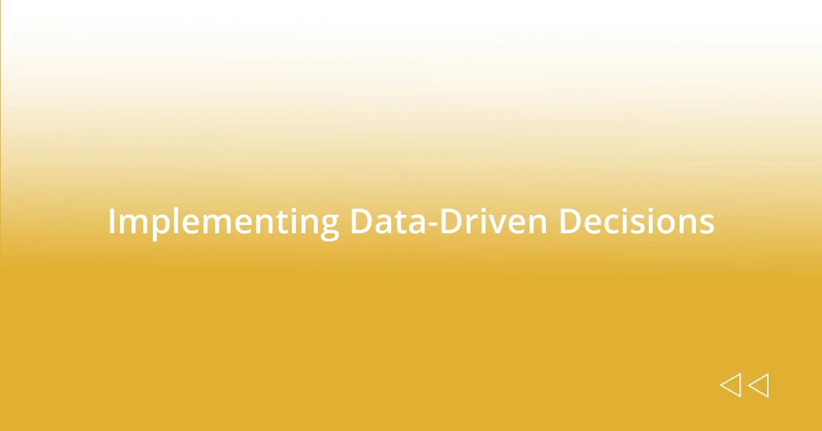 Implementing Data-Driven Decisions