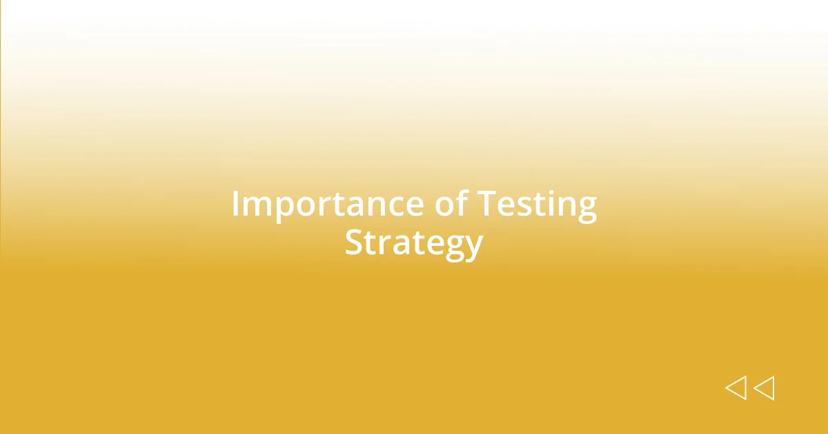 Importance of Testing Strategy