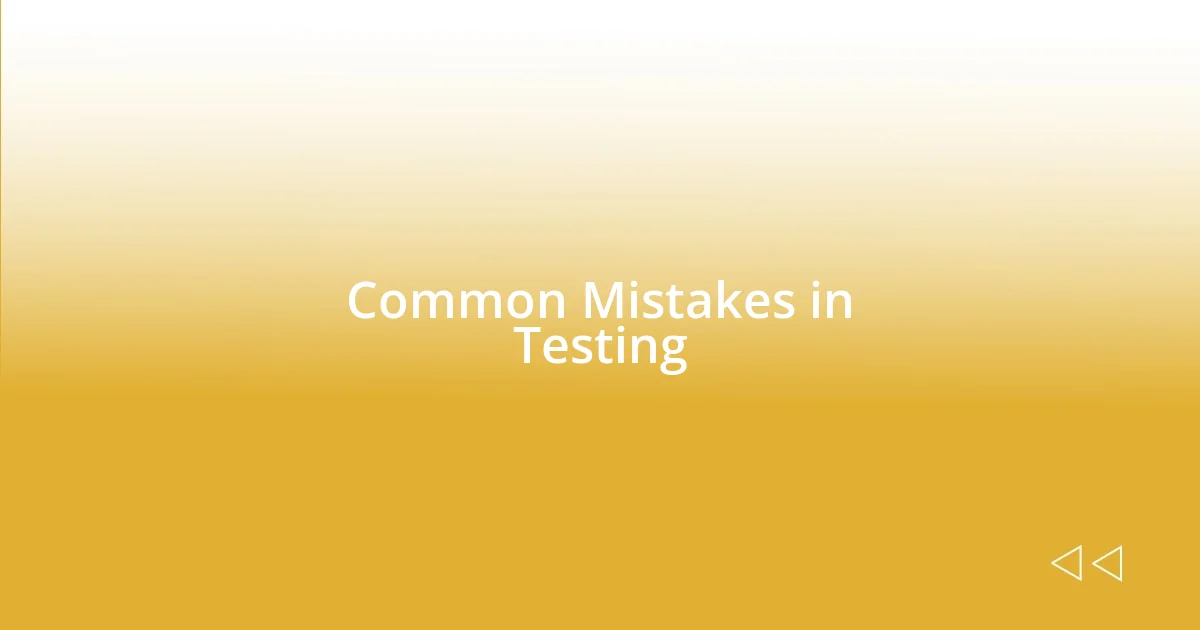 Common Mistakes in Testing