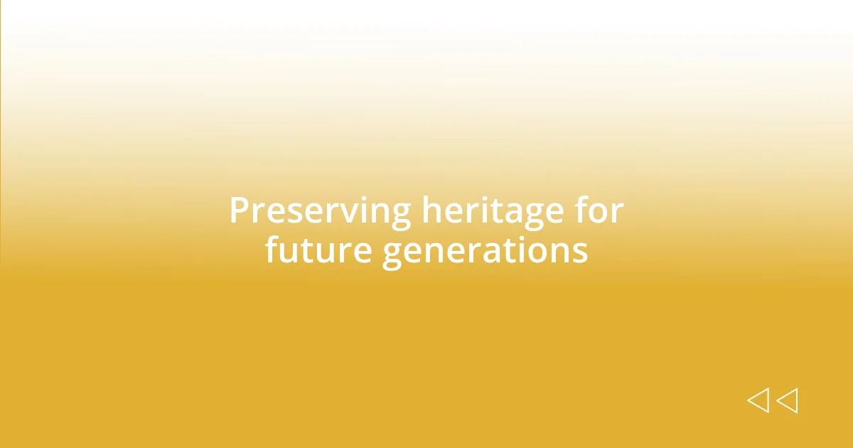 Preserving heritage for future generations