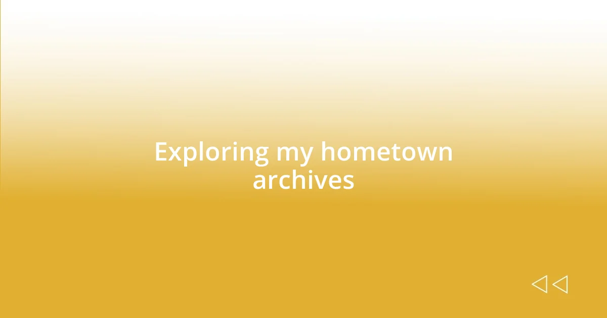 Exploring my hometown archives