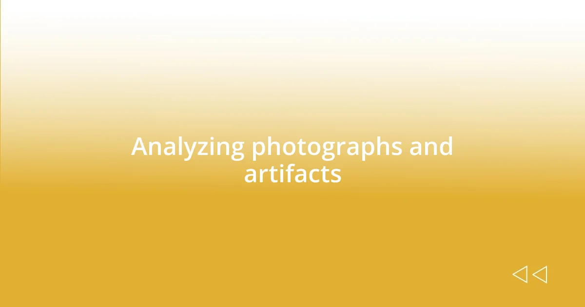 Analyzing photographs and artifacts