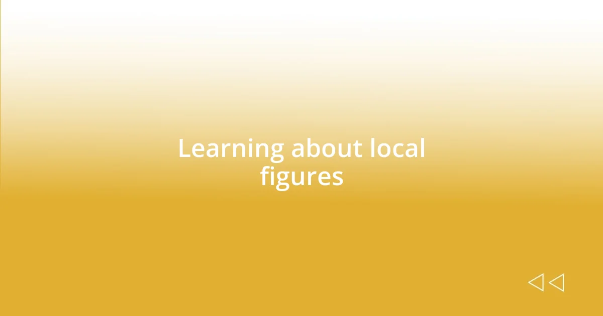 Learning about local figures