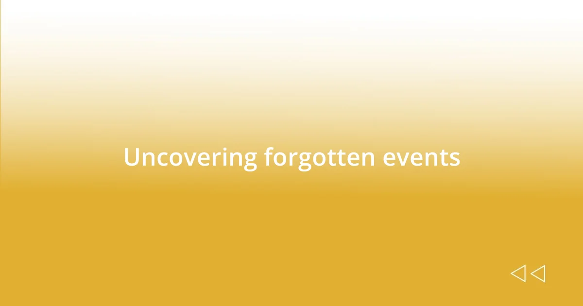 Uncovering forgotten events