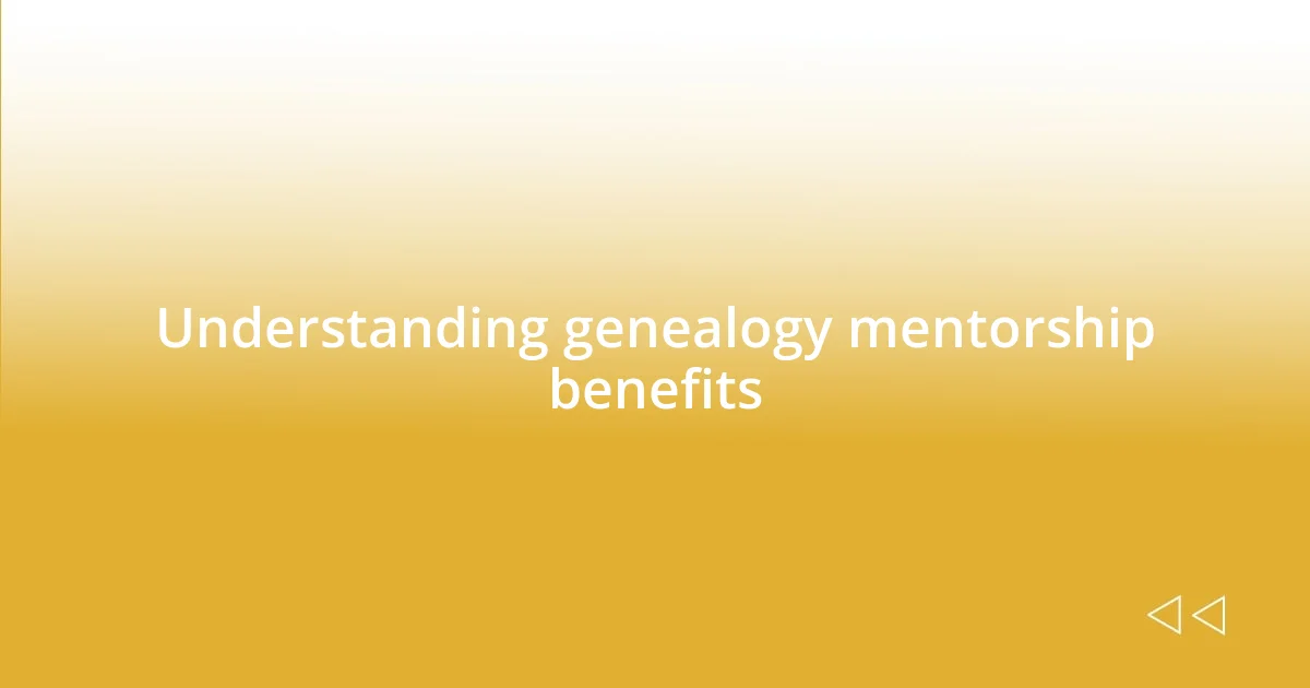 Understanding genealogy mentorship benefits