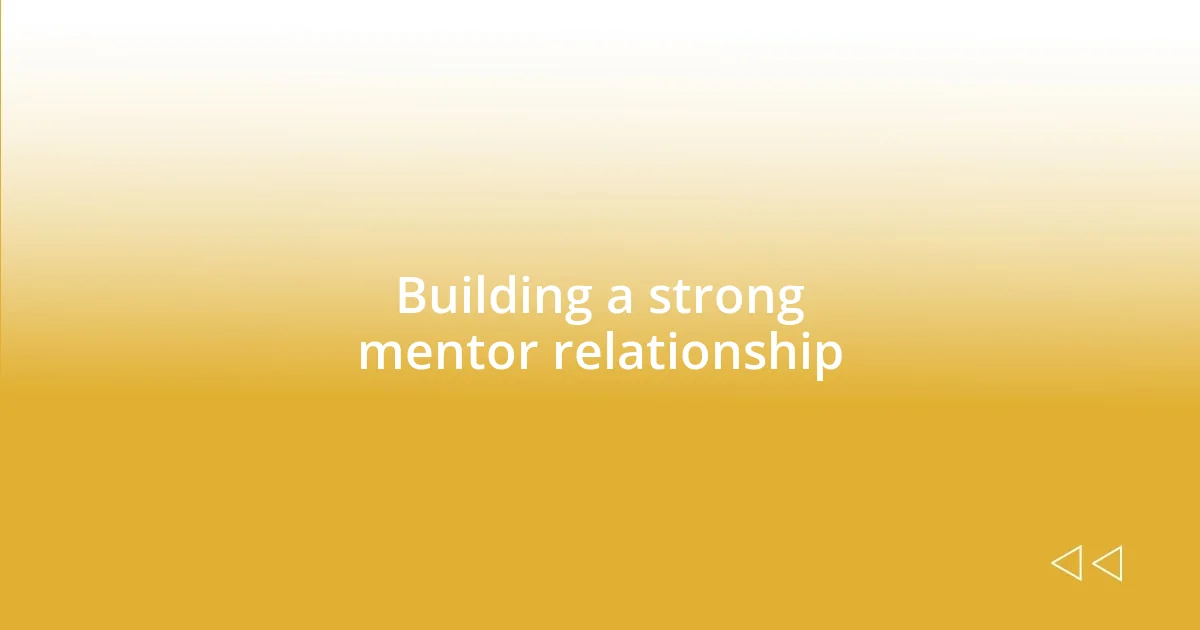 Building a strong mentor relationship