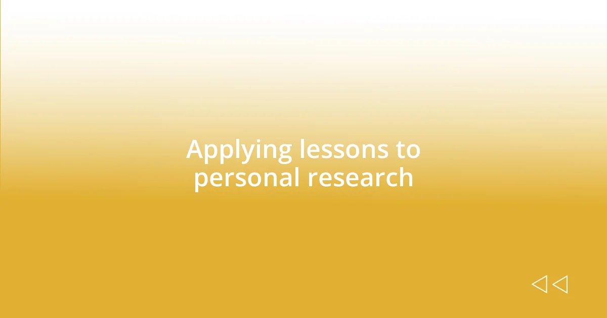 Applying lessons to personal research