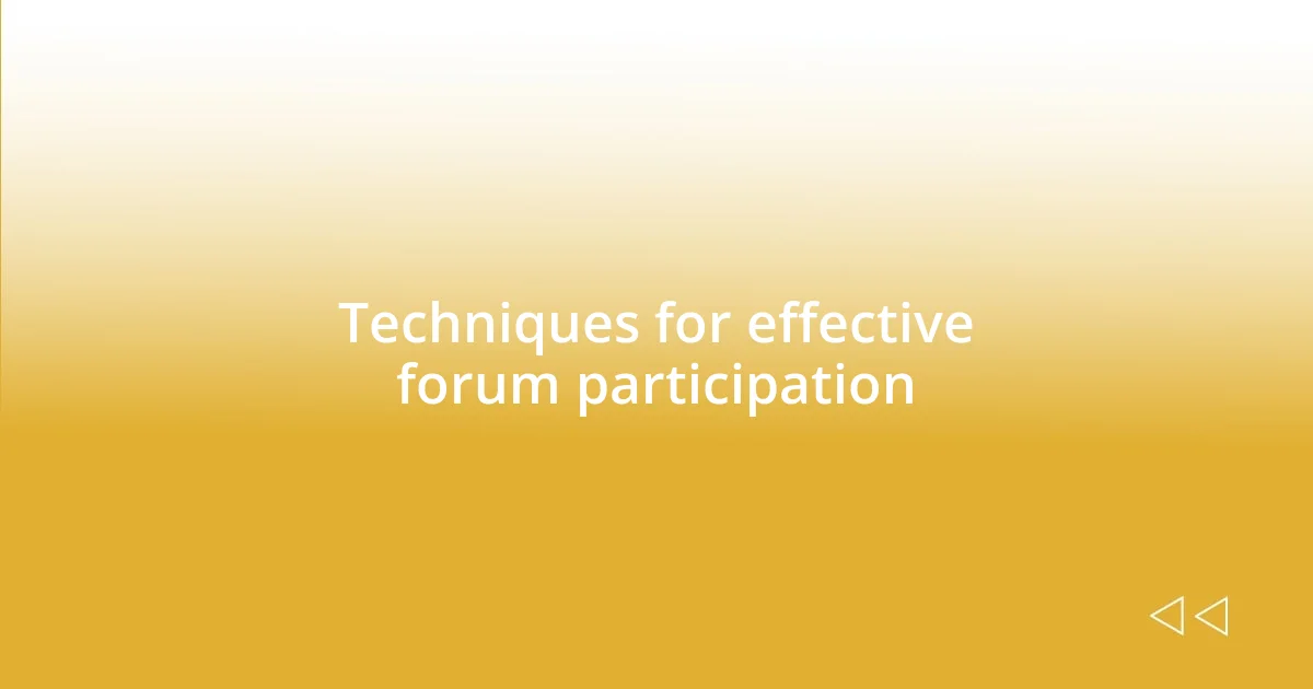 Techniques for effective forum participation