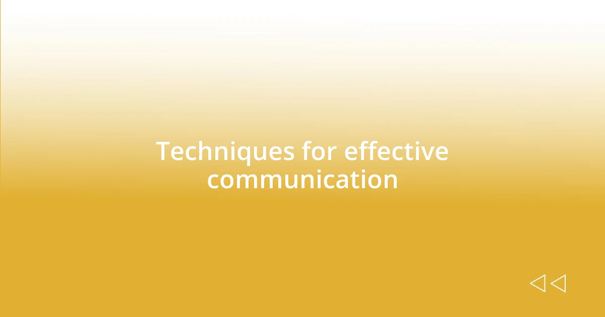 Techniques for effective communication