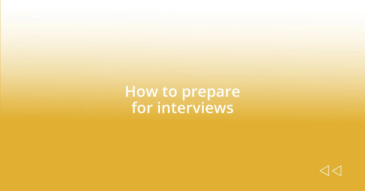 How to prepare for interviews