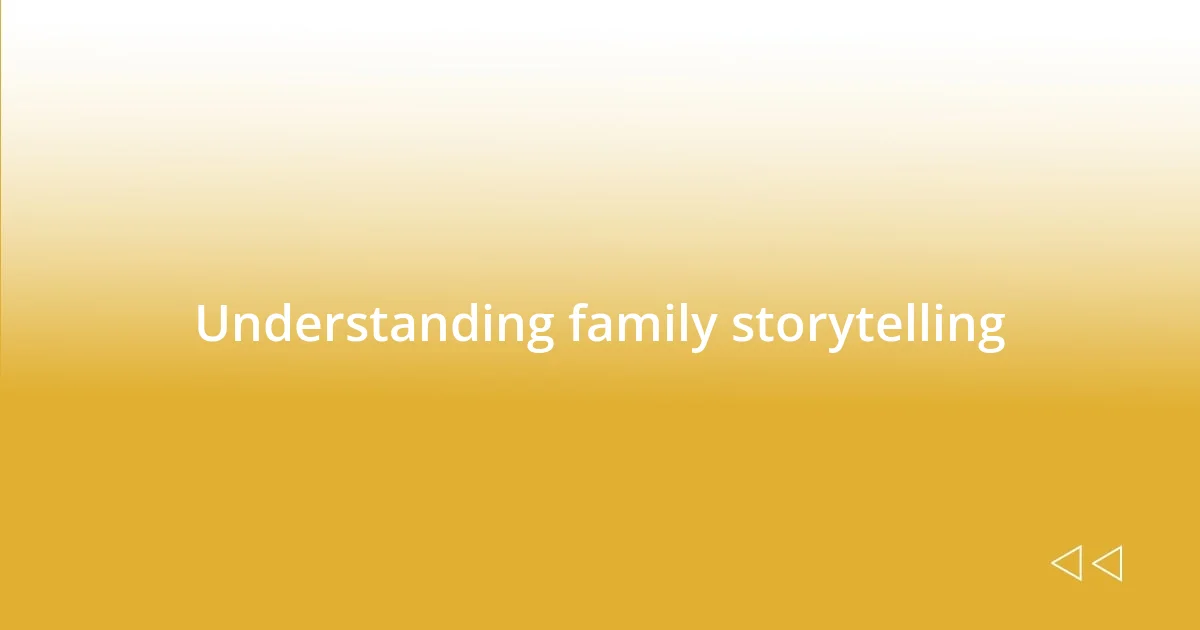 Understanding family storytelling