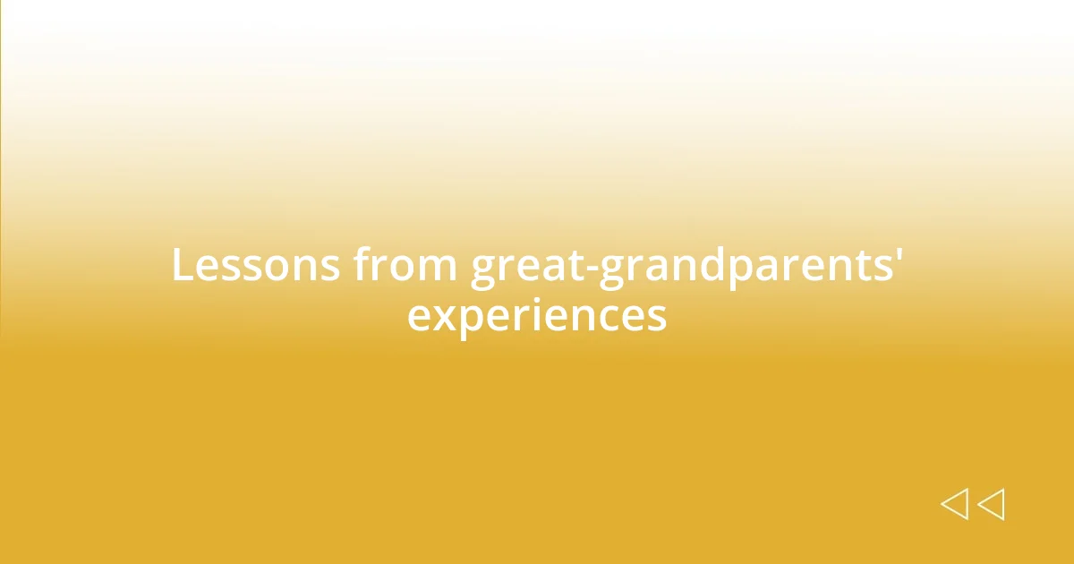 Lessons from great-grandparents