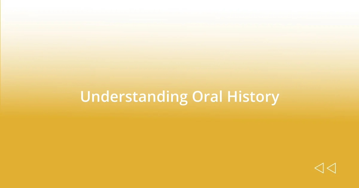 Understanding Oral History