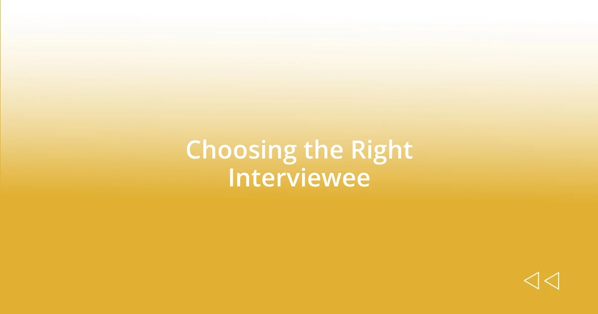 Choosing the Right Interviewee