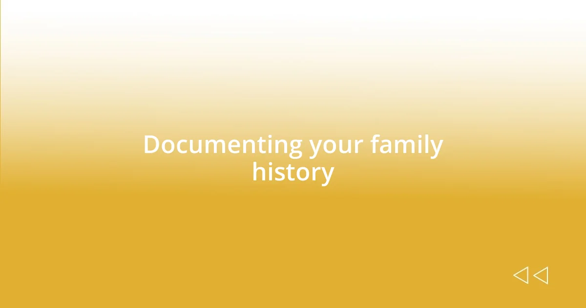 Documenting your family history