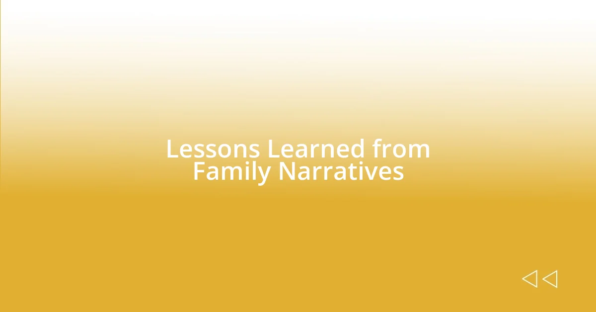 Lessons Learned from Family Narratives