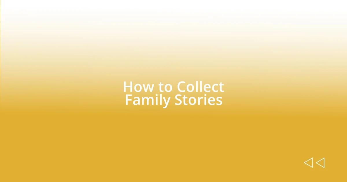 How to Collect Family Stories