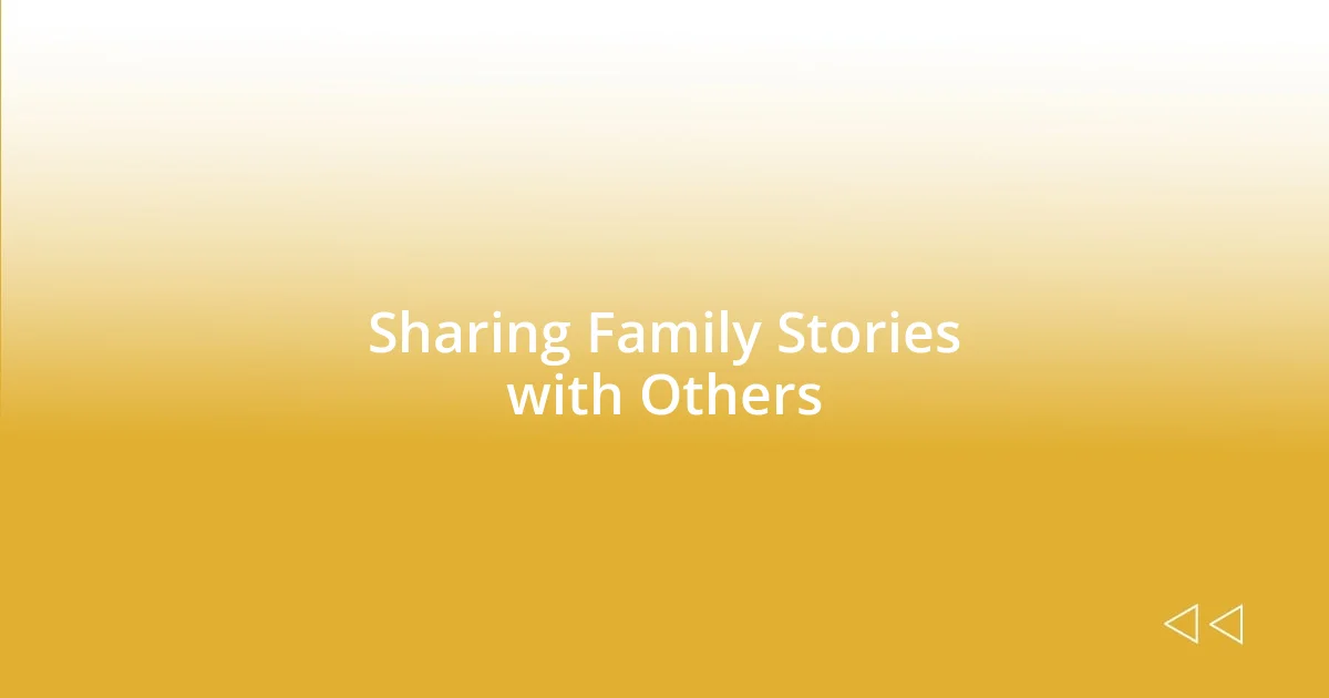 Sharing Family Stories with Others