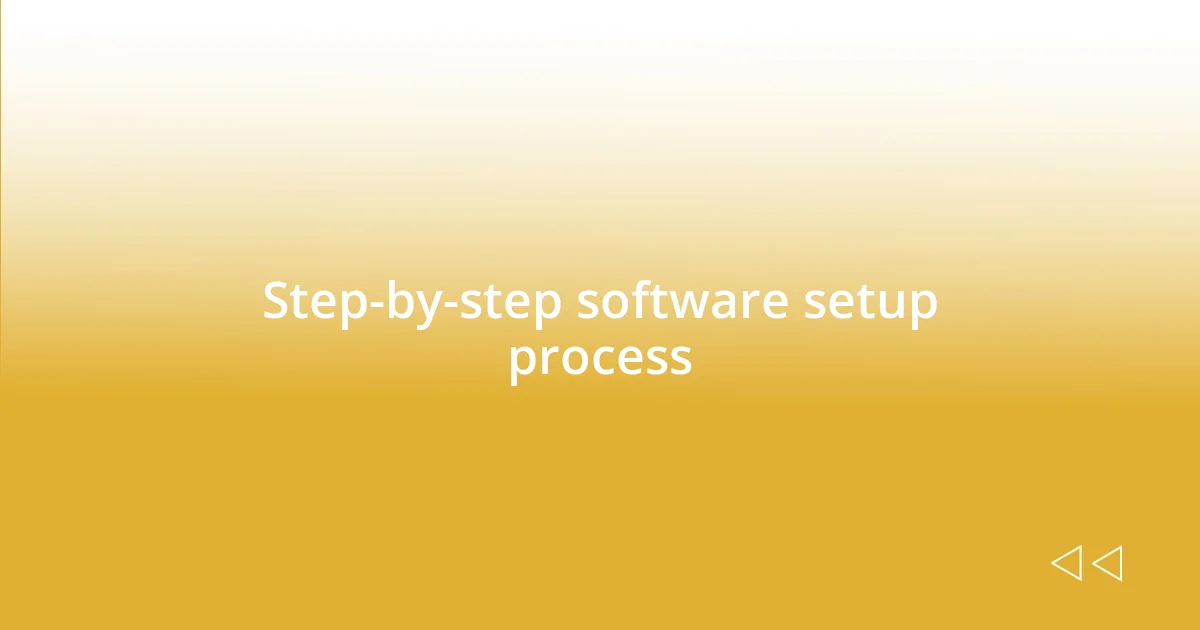 Step-by-step software setup process