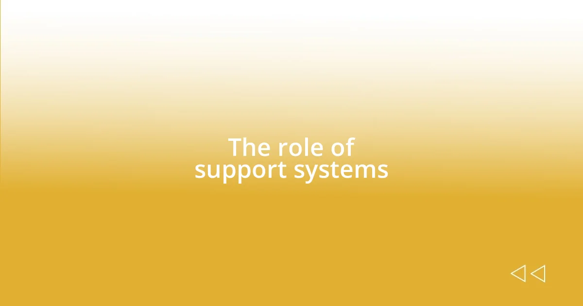 The role of support systems