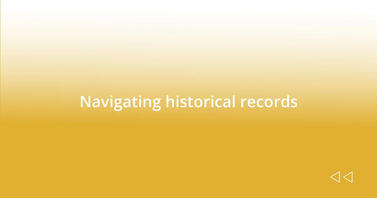 Navigating historical records