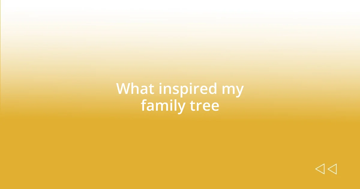 What inspired my family tree