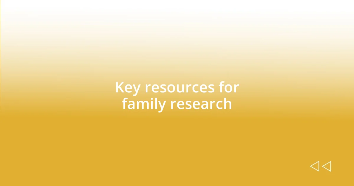 Key resources for family research