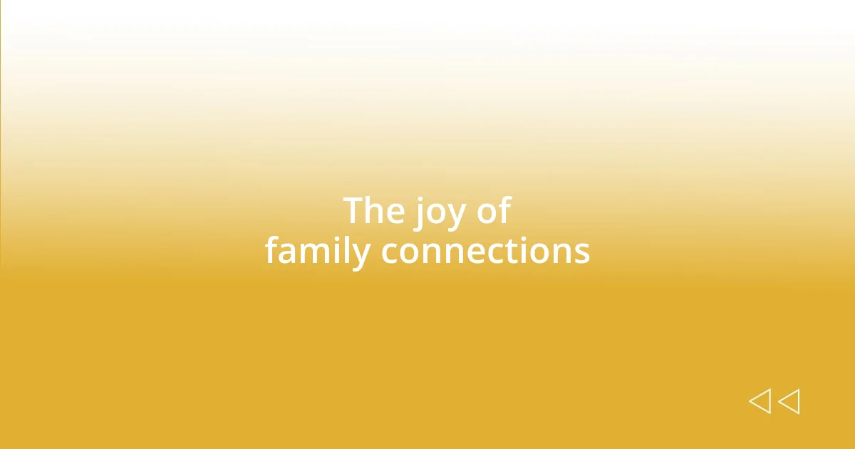 The joy of family connections